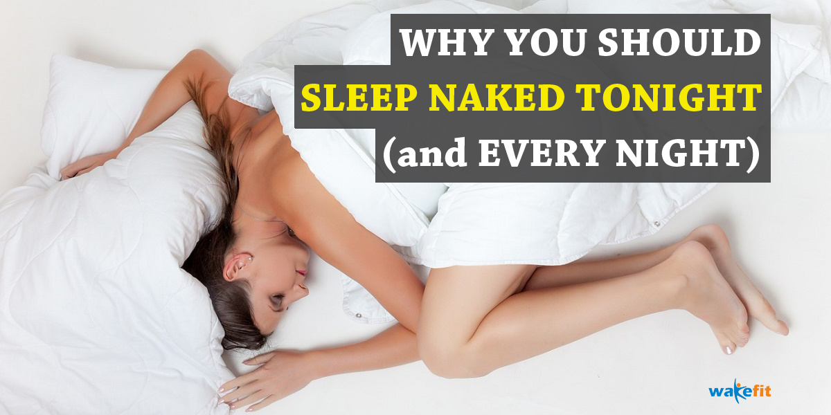 1200px x 600px - Nude Sleeping: 10 Benefits of Sleeping Naked | Wakefit